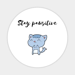 Stay pawsitive Magnet